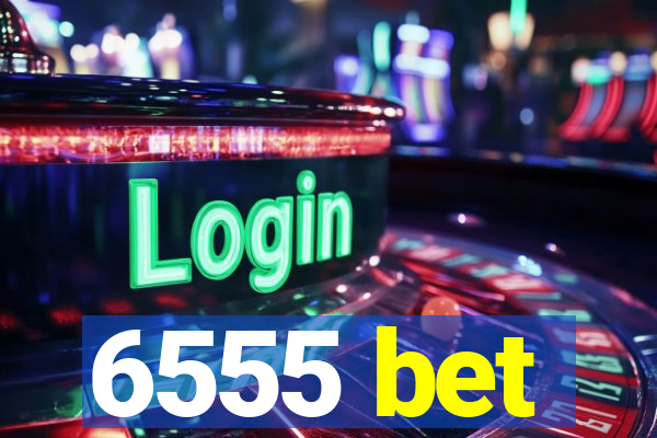 6555 bet
